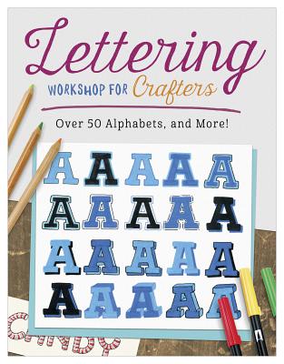 Image for Lettering Workshop for Crafters: Create Over 50 Personalized Alphabets for Notecards, Decorations, Gifts, and More (Design Originals) Includes Tips, Techniques, Lettering 101 Advice, Borders & Corners