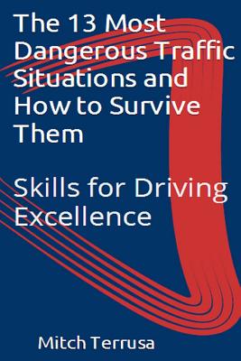 The 13 Most Dangerous Traffic Situations and How to Survive Them: Teen Auto Club Driving School's Core Program