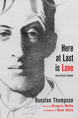 Here at Last is Love: Selected Poems of Dunstan Thompson Image for Here at Last is Love: Selected Poems of Dunstan Thompson