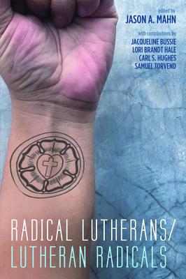 Image for Radical Lutherans/Lutheran Radicals Radical Lutherans/Lutheran Radicals