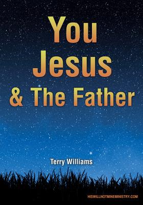 You Jesus & The Father [Paperback] Williams, Terry