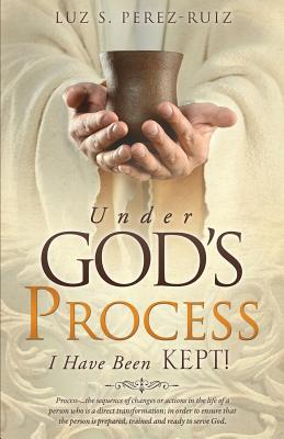 UNDER GOD'S PROCESS [Paperback] PEREZ-RUIZ, LUZ S.