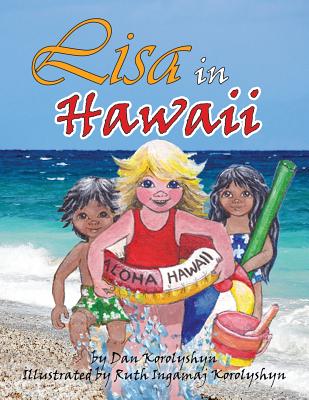 Lisa in Hawaii [Paperback] Korolyshyn, Dan and Korolyshyn, Ruth Ingamaj