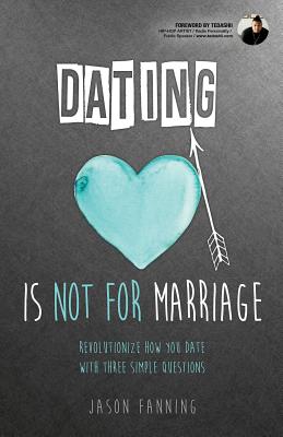 Image for Dating Is Not for Marriage Dating Is Not for Marriage