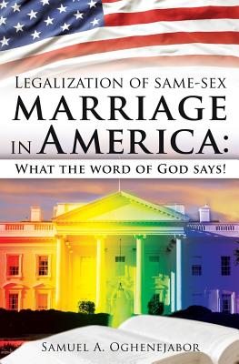 Legalization of Same-Sex Marriage in America: What the Word of God Says!
