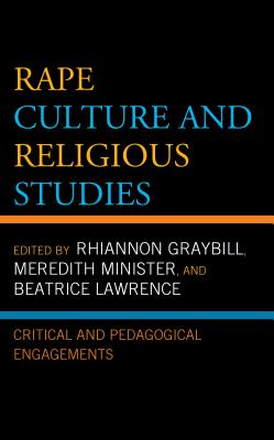 Rape Culture and Religious Studies: Critical and Pedagogical Engagements (Feminist Studies and Sacred Texts)