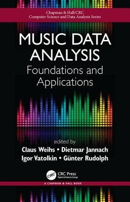 Music Data Analysis: Foundations and Applications (Chapman & Hall/CRC Computer Science & Data Analysis)