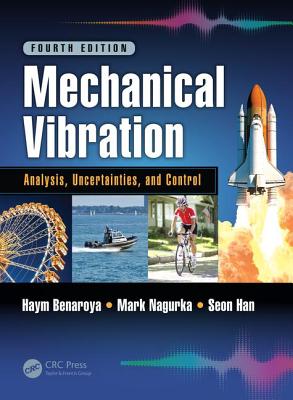 Mechanical Vibration: Analysis, Uncertainties, and Control, Fourth Edition (Mechanical Engineering)