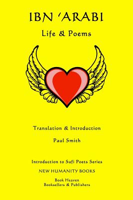 Ibn 'Arabi: Life & Poems (Introduction to Sufi Poets) [Paperback] Smith, Paul