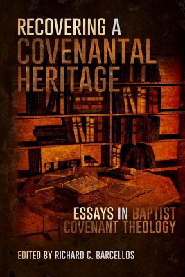 Image for Recovering a Covenantal Heritage: Essays in Baptist Covenant Theology