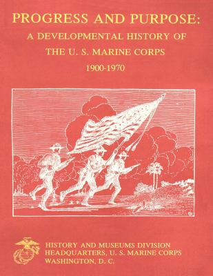 Progress and Purpose: A Developmental History of the United States Marine Corps, 1900-1970