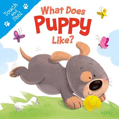 What Does Puppy Like: Touch & Feel Board Book (Touch and Feel)