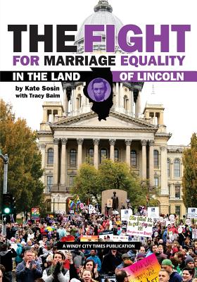 Image for The Fight for Marriage Equality in the Land of Lincoln The Fight for Marriage Equality in the Land of Lincoln