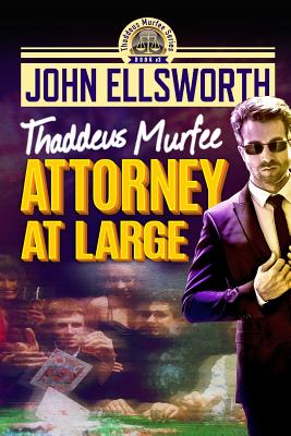 Attorney at Large: Thaddeus Murfee Series (Thaddeus Murfee Thrillers)
