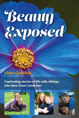 Beauty Exposed: Captivating stories of life with siblings who have Down syndrome