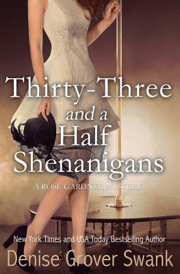 Thirty-Three and a Half Shenanigans: Rose Gardner Mystery #6 (Volume 6)