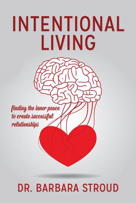 Image for Intentional Living: finding the inner peace to create successful relationships Intentional Living: finding the inner peace to create successful relationships