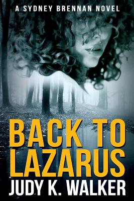 Back to Lazarus: A Sydney Brennan Novel (Sydney Brennan Mystery Novel) (Volume 1)