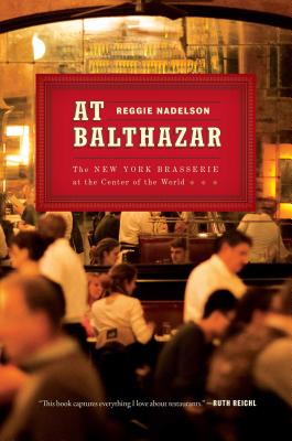 Image for At Balthazar: The New York Brasserie at the Center of the World