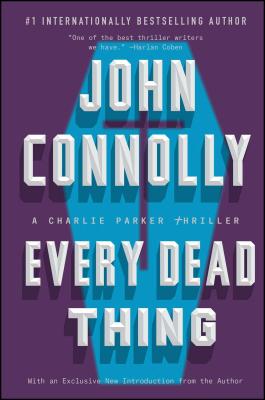 Every Dead Thing: A Charlie Parker Thriller