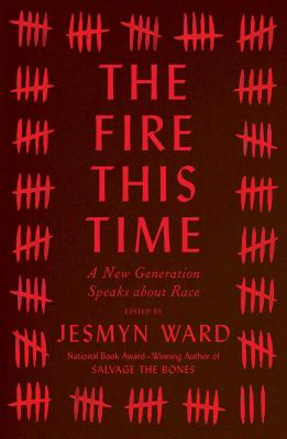 Fire This Time: A New Generation Speaks About Race