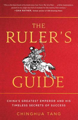 The Ruler's Guide: China's Greatest Emperor and His Timeless Secrets of Success