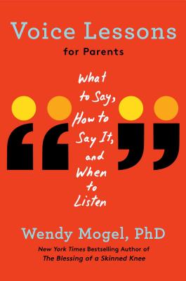 Voice Lessons for Parents: What to Say, How to Say it, and When to Listen