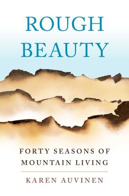 Image for Rough Beauty: Forty Seasons of Mountain Living