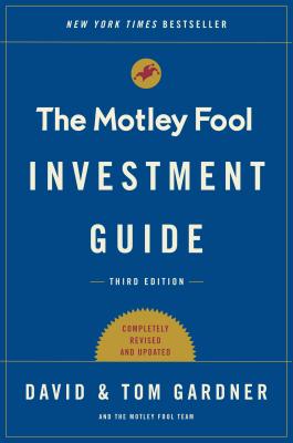 The Motley Fool Investment Guide: Third Edition: How the Fools Beat Wall Street's Wise Men and How You Can Too (An Investment Guide for Beginners)