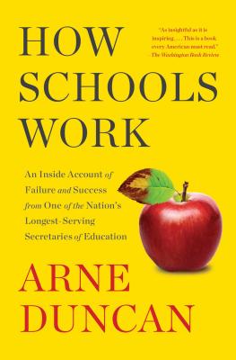 How Schools Work - An Inside Account Of Failure And Success From One Of The Nation's Longest-Serving Secretaries Of Education
