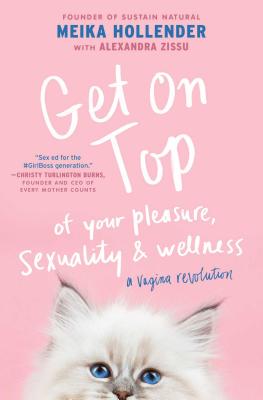 Image for Get on Top: Of Your Pleasure, Sexuality & Wellness: A Vagina Revolution