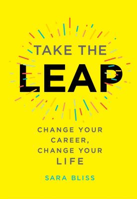 Image for Take the Leap: Change Your Career, Change Your Life Take the Leap: Change Your Career, Change Your Life