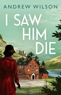 I Saw Him Die: A Novel