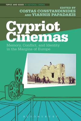 Cypriot Cinemas: Memory, Conflict, and Identity in the Margins of Europe (Topics and Issues in National Cinema) [Paperback] Constandinides, Costas and Papadakis, Yiannis