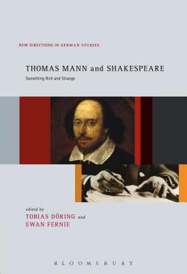 Thomas Mann and Shakespeare: Something Rich and Strange (New Directions in German Studies) Image for Thomas Mann and Shakespeare: Something Rich and Strange (New Directions in German Studies)