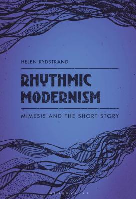 Rhythmic Modernism: Mimesis and the Short Story [Hardcover] Rydstrand, Helen