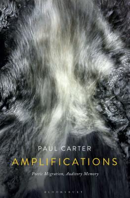 Amplifications: Poetic Migration, Auditory Memory [Paperback] Carter, Paul