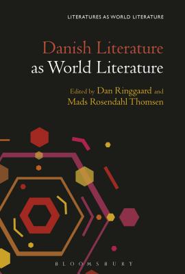Danish Literature as World Literature (Literatures as World Literature) [Paperback] Rosendahl Thomsen, Mads; Ringgaard, Dan and Beebee, Thomas Oliver