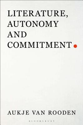 Literature, Autonomy and Commitment [Hardcover] Rooden, Aukje van