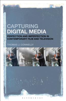 Image for Capturing Digital Media: Perfection and Imperfection in Contemporary Film and Television