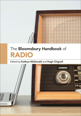 The Bloomsbury Handbook of Radio (Bloomsbury Handbooks)
