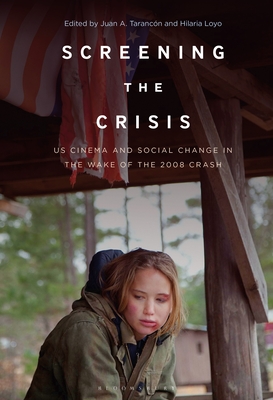 Image for Screening the Crisis: US Cinema and Social Change in the Wake of the 2008 Crash