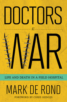 Doctors at War: Life and Death in a Field Hospital (The Culture and Politics of Health Care Work)