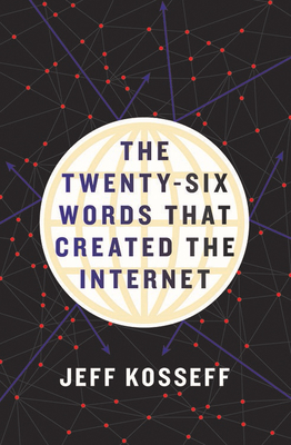 Image for The Twenty-Six Words That Created the Internet
