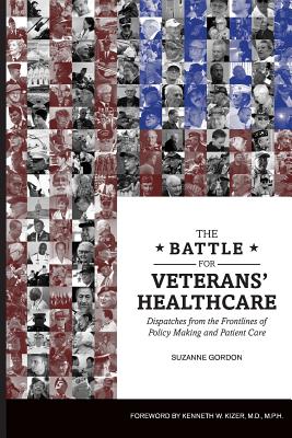 The Battle for Veterans Healthcare: Dispatches from the Front Lines of Policy Making and Patient Care