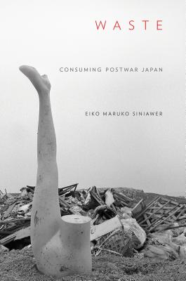 Waste: Consuming Postwar Japan