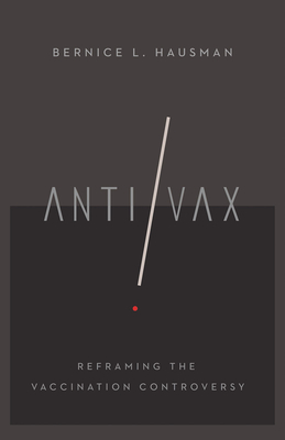 Anti/Vax: Reframing the Vaccination Controversy (The Culture and Politics of Health Care Work)