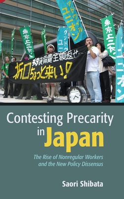 Contesting Precarity in Japan: The Rise of Nonregular Workers and the New Policy Dissensus
