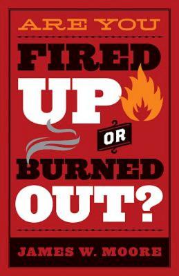 Image for Are You Fired Up or Burned Out?