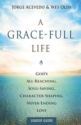 A Grace-Full Life Leader Guide
